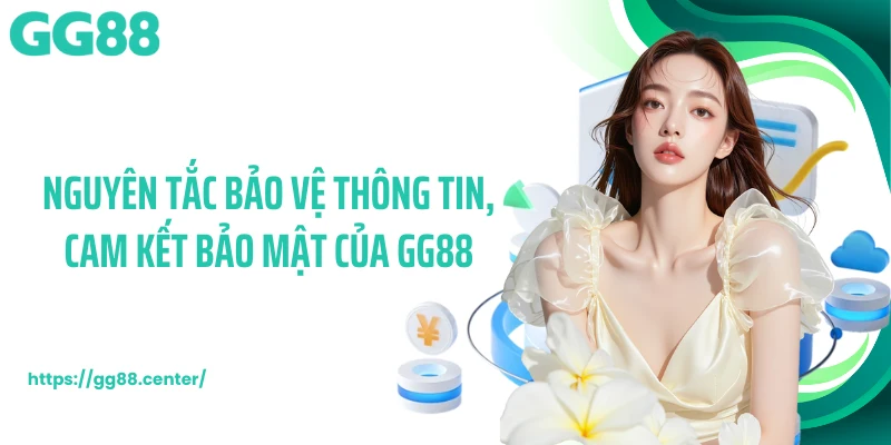 Nguyên tắc bảo vệ thông tin, cam kết bảo mật của GG88